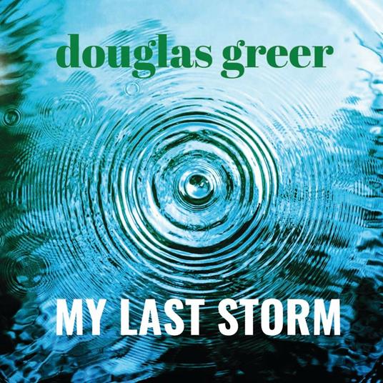 My Last Storm - CD Audio di Douglas Greer