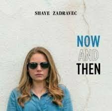 Now And Then - CD Audio di Shaye Zadravec