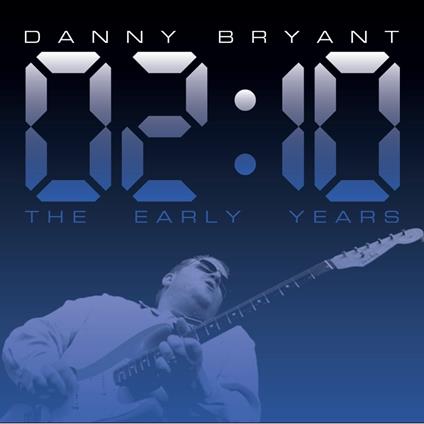 02.10 The Early Years - Vinile LP di Danny Bryant