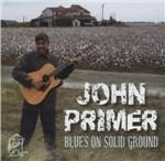 Blues on Solid Ground - CD Audio di John Primer