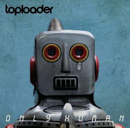 Only Human - CD Audio di Toploader
