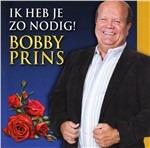 Ik Heb Je Zo Nodig - CD Audio di Bobby Prins
