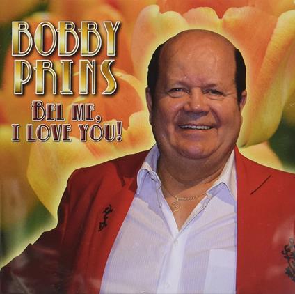 Bel Me, I Love You! - CD Audio di Bobby Prins