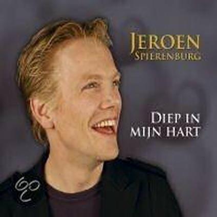 Diep In Mijn Hart - CD Audio di Jeroen Spierenburg
