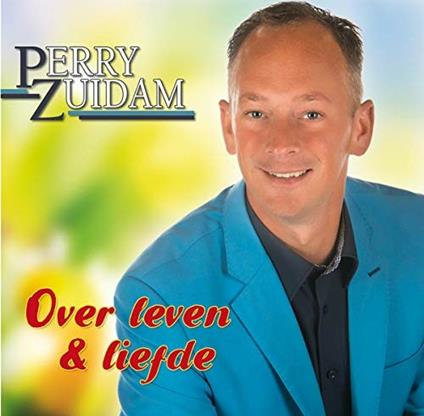 Over Leven & Liefde - CD Audio di Perry Zuidam