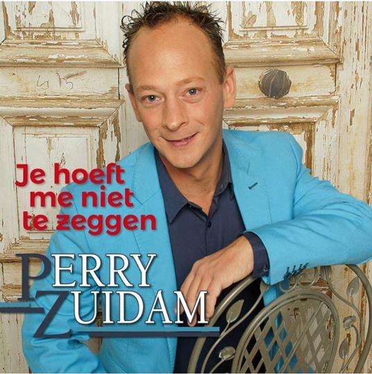 Je Hoeft Me Niet Te Zeggen - CD Audio Singolo di Perry Zuidam