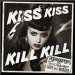 Kiss Kiss Kill Kill - CD Audio di Horrorpops