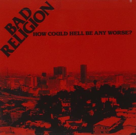 How Could Hell Be Any Worse? - Vinile LP di Bad Religion