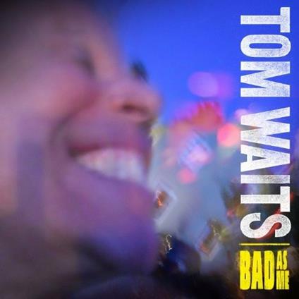 Bad as Me (Remastered 180 gr.) - Vinile LP di Tom Waits