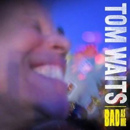 Bad as Me (Deluxe Limited Edition) - CD Audio di Tom Waits