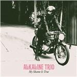 My Shame Is True - Vinile LP di Alkaline Trio