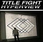 Hyperview - CD Audio di Title Fight