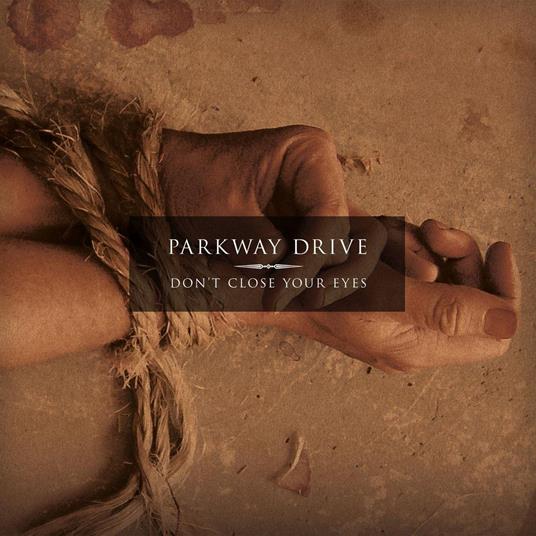 Don't Close Your Eyes - CD Audio di Parkway Drive