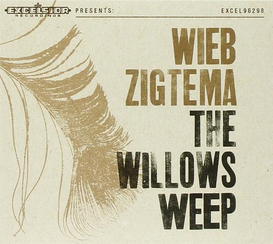Willows Weep - CD Audio di Wieb Zigtema