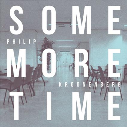 Some More Time - CD Audio di Philip Kroonenberg