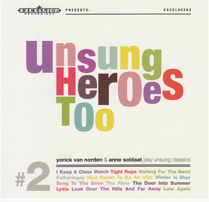 Unsung Heroes Too - CD Audio di Anne Soldaat,Yorick Van Norden