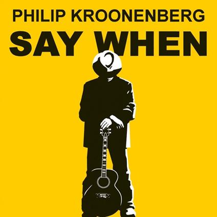 Say When - CD Audio di Philip Kroonenberg