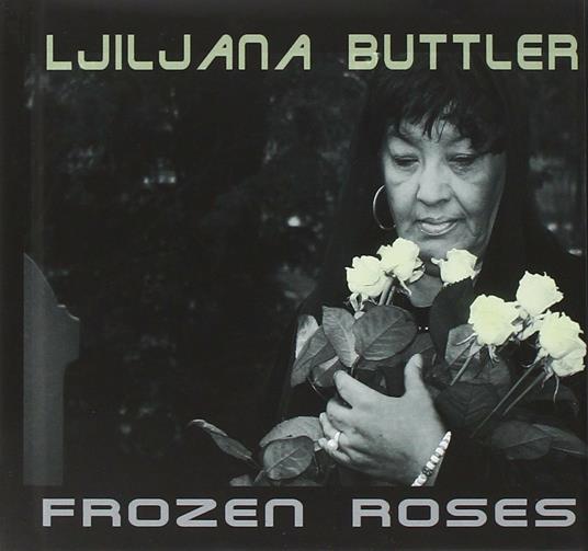 Frozen Roses - CD Audio di Ljiljana Buttler