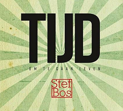 Tijd Om Te Gaan Leven - Vinile LP di Stef Bos