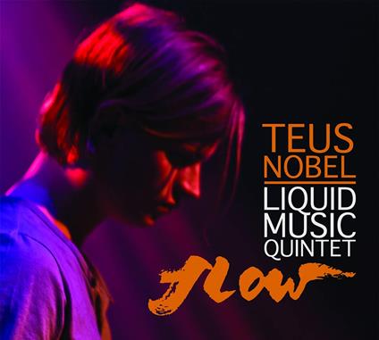 Flow - CD Audio di Teus Nobel,Liquid Music