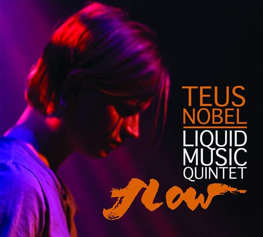 Flow - CD Audio di Teus Nobel,Liquid Music