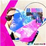 Something for the Pain - CD Audio di Ad Brown