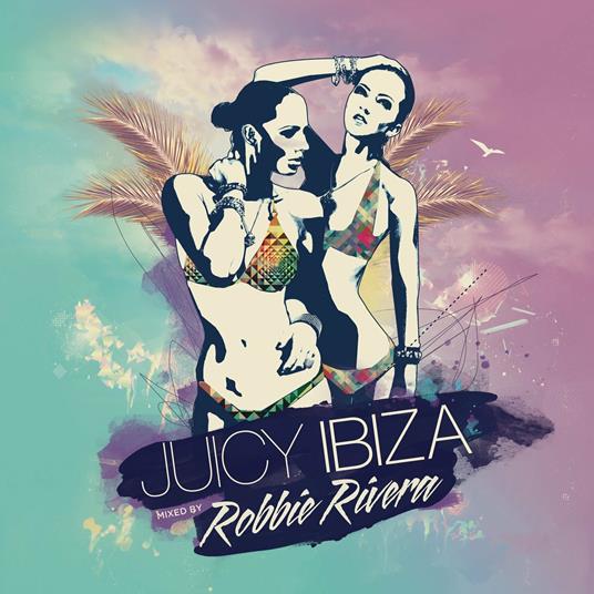 Juicy Ibiza 2014 - CD Audio di Robbie Rivera