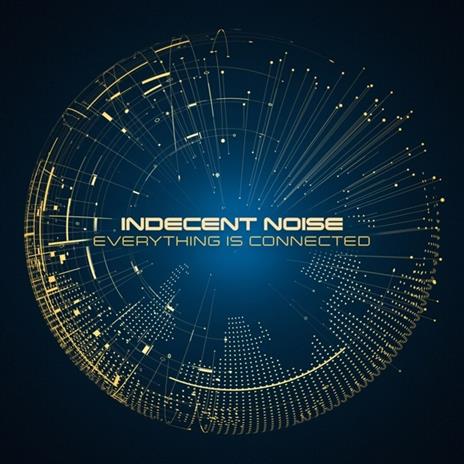 Everything Is Connected - CD Audio di Indecent Noise
