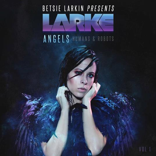 Angels, Humans & Robots - CD Audio di Betsie Larkin