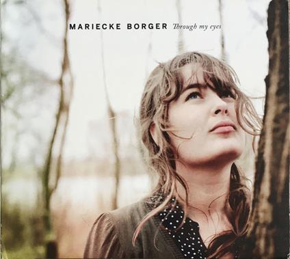 Through My Eyes (Digipack) - CD Audio di Mariecke Borger