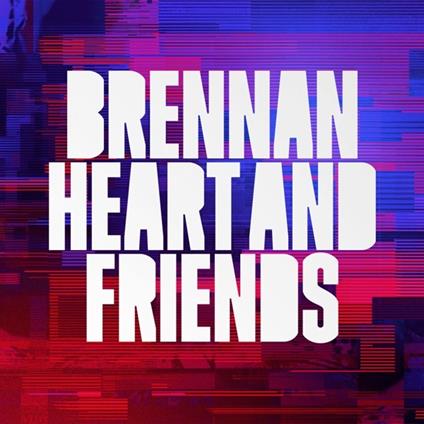 Brennan Heart & Friends - CD Audio di Brennan Heart