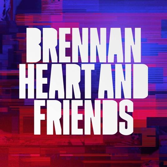 Brennan Heart & Friends - CD Audio di Brennan Heart