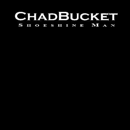 Shoeshine Man - CD Audio di Chadbucket