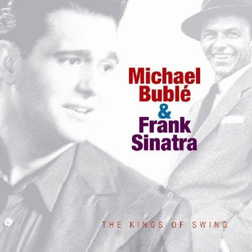 The Kings Of Swing - CD Audio di Frank Sinatra,Michael Bublé