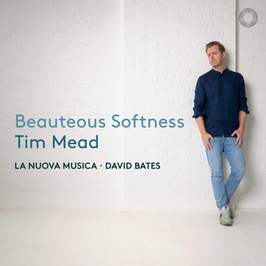 Beauteous Softness - CD Audio di Tim Mead,David Bates,La Nuova Musica