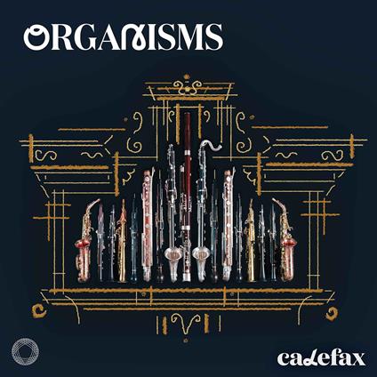 Organisms - CD Audio di Calefax Reed Quintet