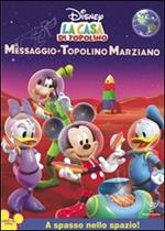La casa di Topolino. Il messaggio di Topolino marziano