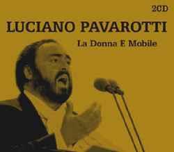 La Donna e Mobile - CD Audio di Luciano Pavarotti