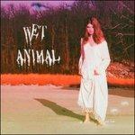 Wet Animal - CD Audio di Wet Animal