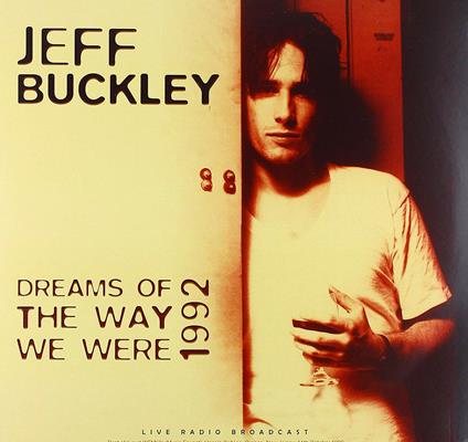 Best of Dreams of the Way We Were. Live 1992 - Vinile LP di Jeff Buckley