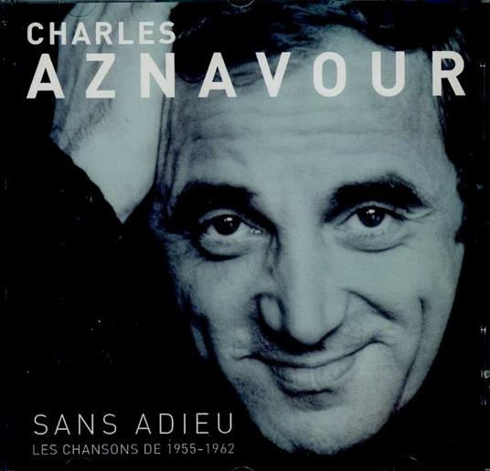 Sans adieu. Les chansons de 1955-1962 - CD Audio di Charles Aznavour