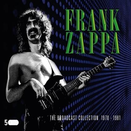 The Broadcast Collection 1970-1981 - CD Audio di Frank Zappa