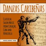 Danzas Caribenas. Classical Salon Music from Curacao, Cuba and Venezuela - CD Audio di Marcel Worms