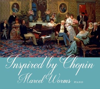 Inspired by Chopin - CD Audio di Marcel Worms
