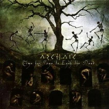 Time Has Come to Envy the Dead - CD Audio di Archaic