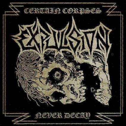 Certain Corpses Never Decay Expulsion - CD Audio di Expulsion