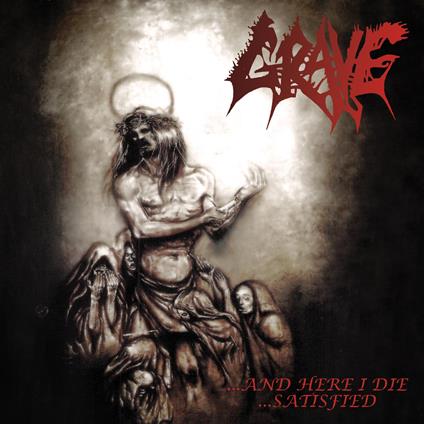 And Here I Die Satisfied - CD Audio di Grave