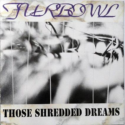 Those Shredded Dreams - CD Audio di Furbowl
