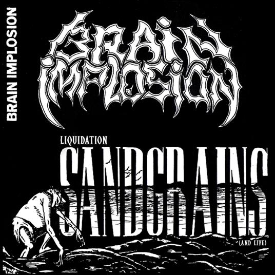 Liquidation Sandgrains (And Live) - CD Audio di Brain Implosion