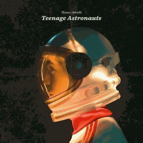 Teenage Astronauts - CD Audio di Thomas Dybdahl